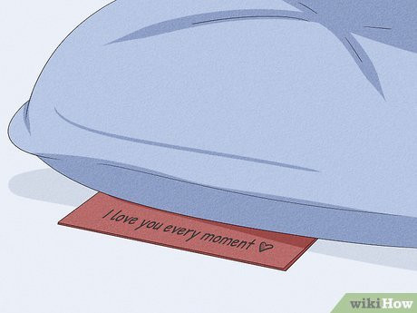 Put a kind note under his pillow that he’ll find when he goes to bed.